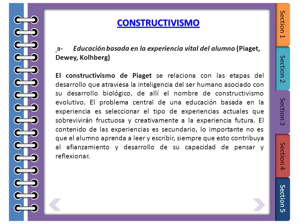CONSTRUCTIVISMO a- Educación basada en la experiencia vital del alumno (Piaget, Dewey, Kolhberg)