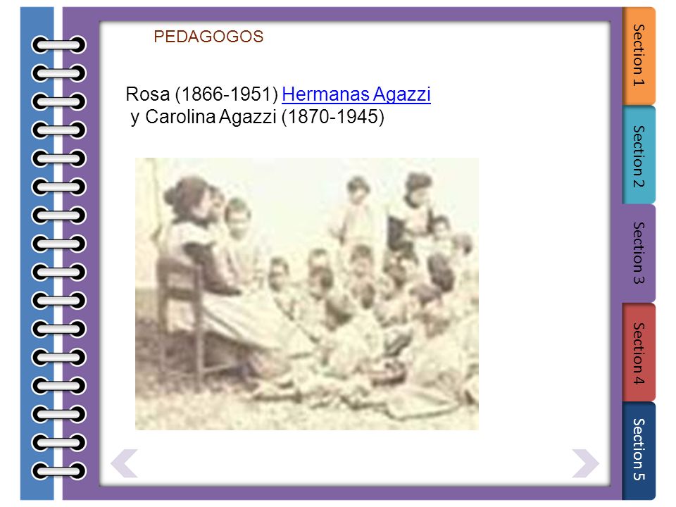 Rosa ( ) Hermanas Agazzi y Carolina Agazzi ( )
