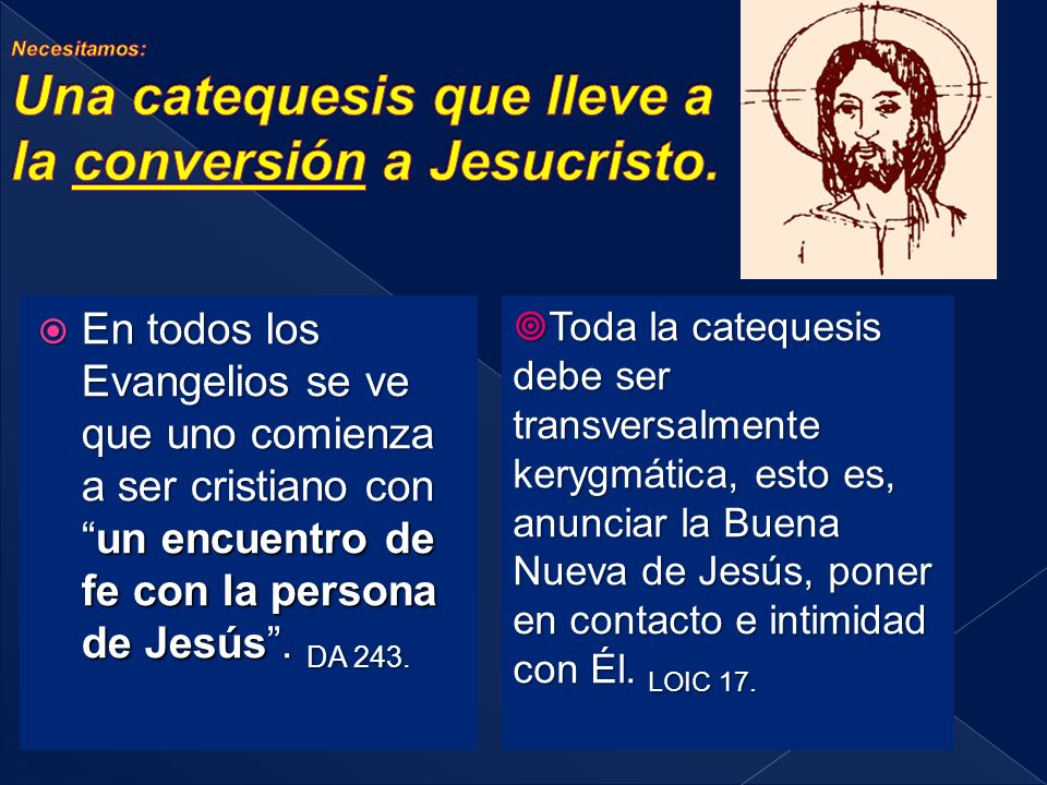 Necesitamos: Una catequesis que lleve a la conversión a Jesucristo.
