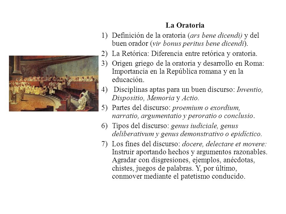 La Oratoria Definición de la oratoria (ars bene dicendi) y del buen orador (vir bonus peritus bene dicendi).