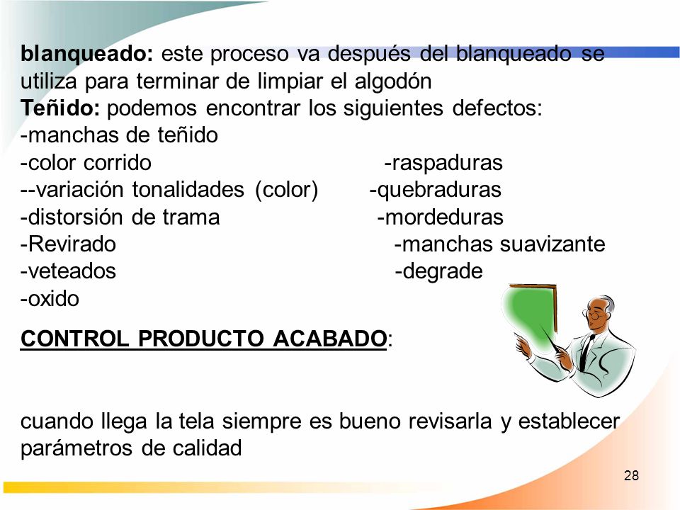 blanqueado: este proceso va después del blanqueado se utiliza para terminar de limpiar el algodón