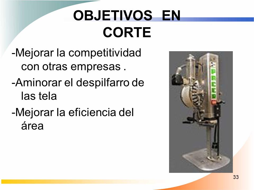 OBJETIVOS EN CORTE -Mejorar la competitividad con otras empresas .