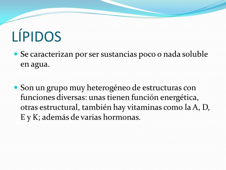 LÍPIDOS Se caracterizan por ser sustancias poco o nada soluble en agua.