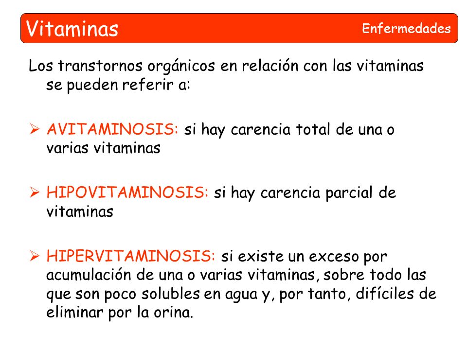 Vitaminas Enfermedades. Los transtornos orgánicos en relación con las vitaminas se pueden referir a: