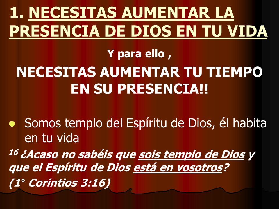 1. NECESITAS AUMENTAR LA PRESENCIA DE DIOS EN TU VIDA