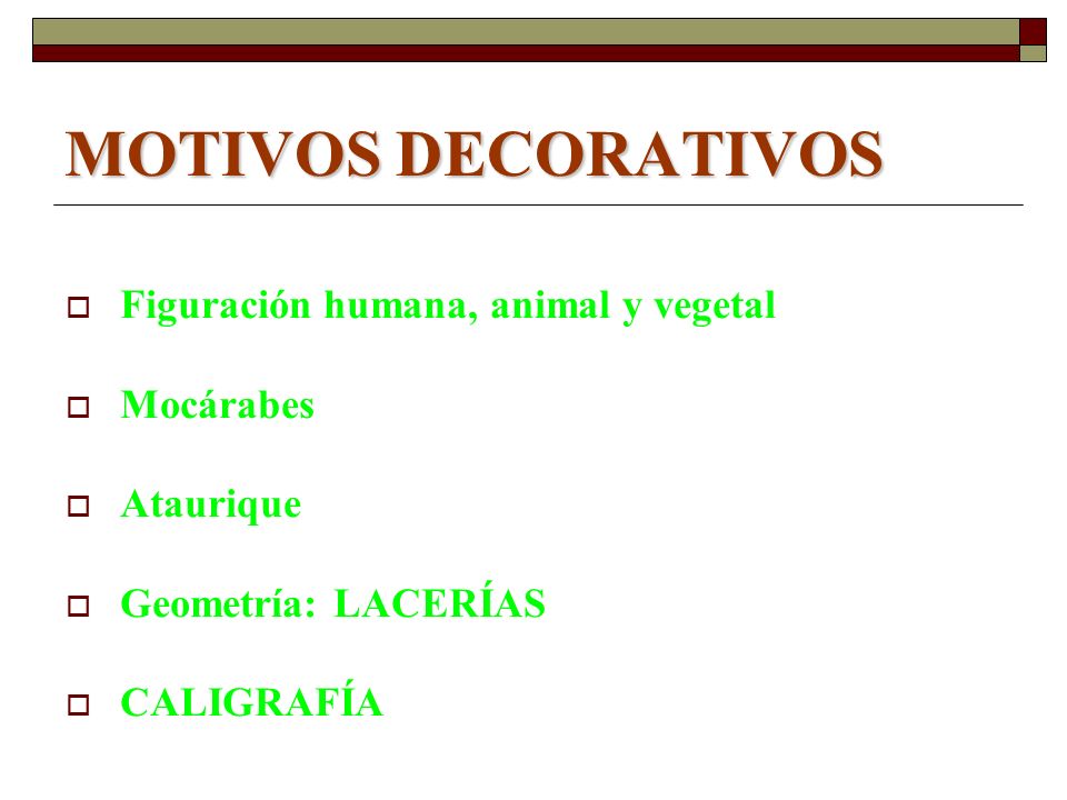 MOTIVOS DECORATIVOS Figuración humana, animal y vegetal Mocárabes