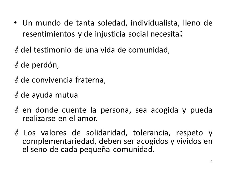 Un mundo de tanta soledad, individualista, lleno de resentimientos y de injusticia social necesita: