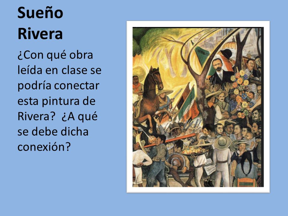 Sueño Rivera ¿Con qué obra leída en clase se podría conectar esta pintura de Rivera ¿A qué se debe dicha conexión