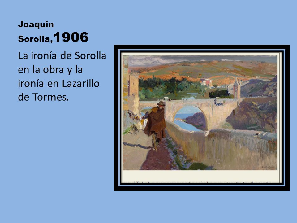 La ironía de Sorolla en la obra y la ironía en Lazarillo de Tormes.
