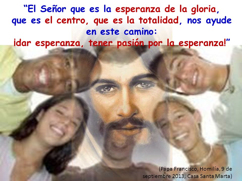 El Señor que es la esperanza de la gloria,