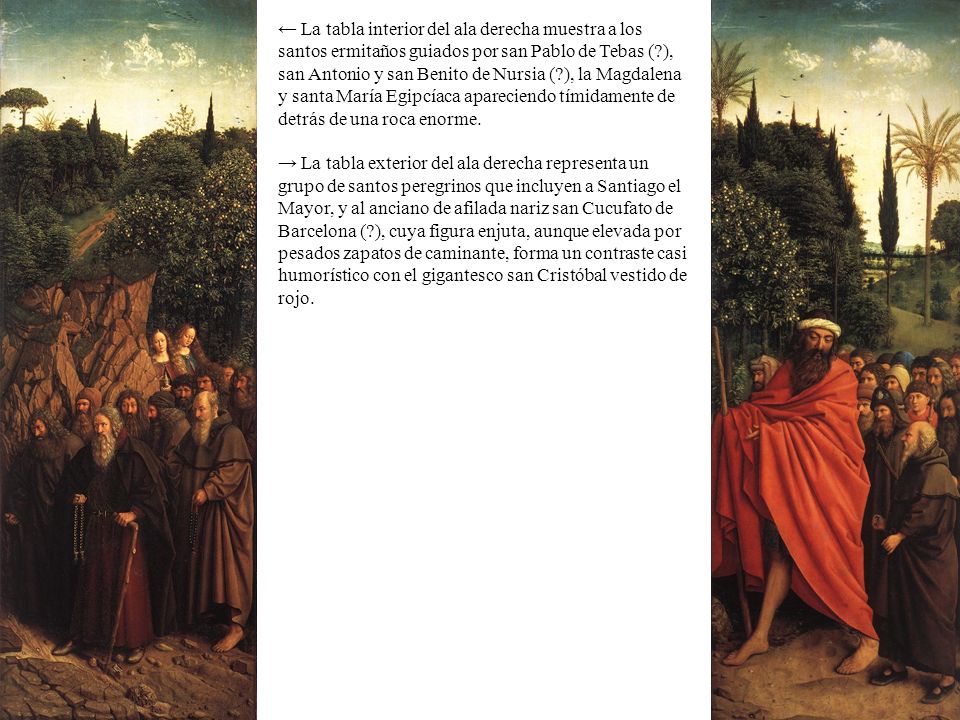 ← La tabla interior del ala derecha muestra a los santos ermitaños guiados por san Pablo de Tebas ( ), san Antonio y san Benito de Nursia ( ), la Magdalena y santa María Egipcíaca apareciendo tímidamente de detrás de una roca enorme.