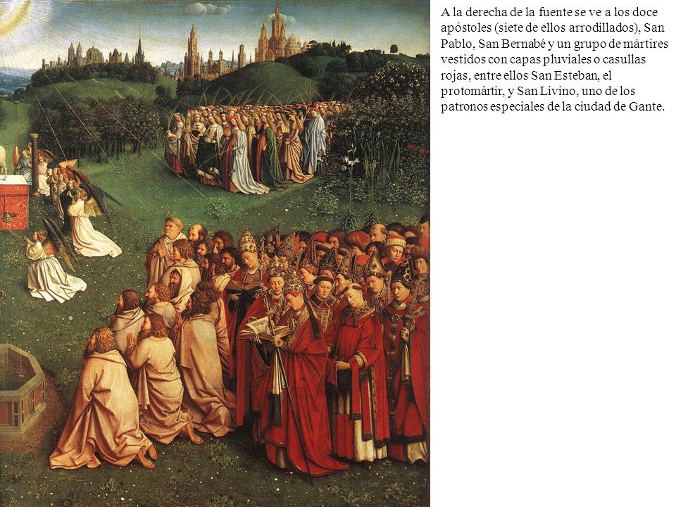 A la derecha de la fuente se ve a los doce apóstoles (siete de ellos arrodillados), San Pablo, San Bernabé y un grupo de mártires vestidos con capas pluviales o casullas rojas, entre ellos San Esteban, el protomártir, y San Livino, uno de los patronos especiales de la ciudad de Gante.