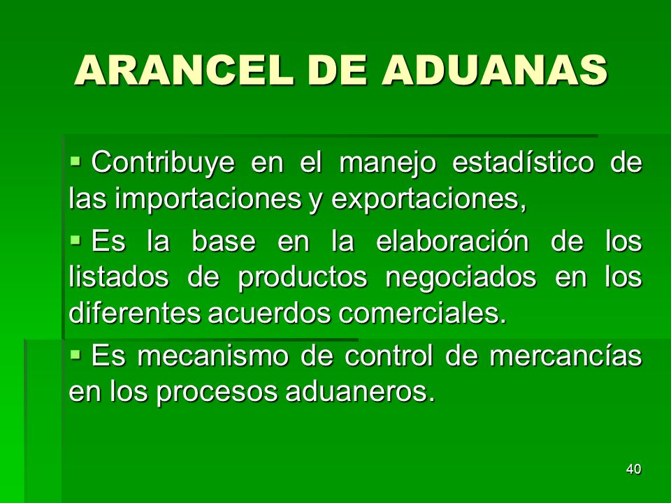 ARANCEL DE ADUANAS Contribuye en el manejo estadístico de las importaciones y exportaciones,