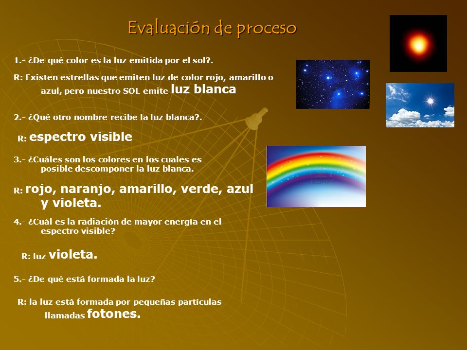 Evaluación de proceso 1.- ¿De qué color es la luz emitida por el sol .