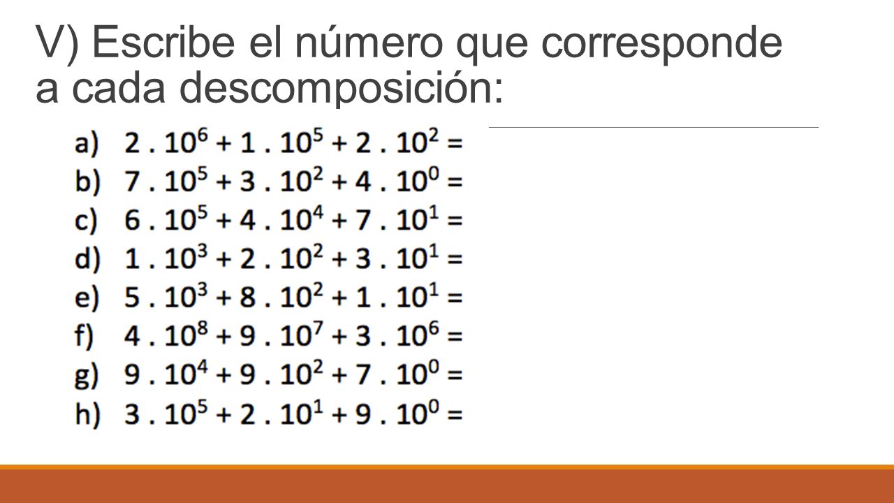 V) Escribe el número que corresponde a cada descomposición: