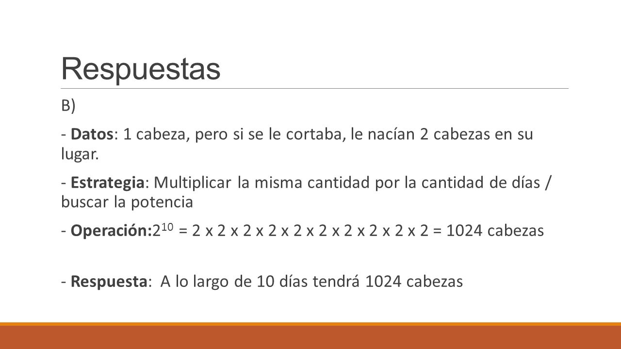 Respuestas B) - Datos: 1 cabeza, pero si se le cortaba, le nacían 2 cabezas en su lugar.