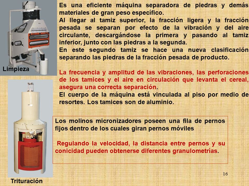 Es una eficiente máquina separadora de piedras y demás materiales de gran peso específico.