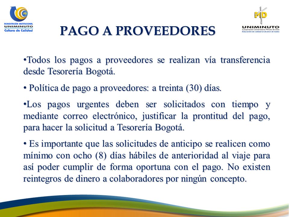 PAGO A PROVEEDORES Todos los pagos a proveedores se realizan vía transferencia desde Tesorería Bogotá.