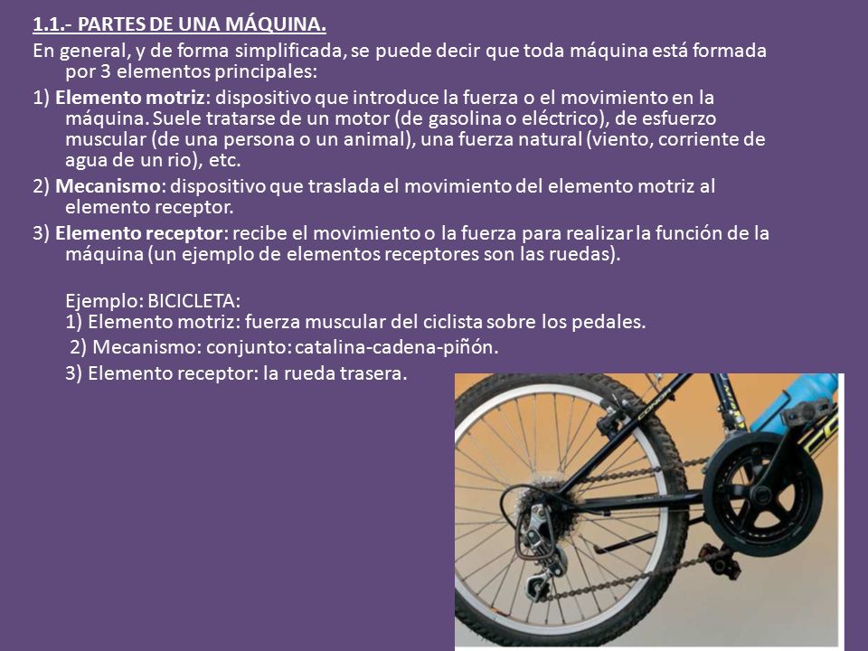 1.1.- PARTES DE UNA MÁQUINA. En general, y de forma simplificada, se puede decir que toda máquina está formada por 3 elementos principales: