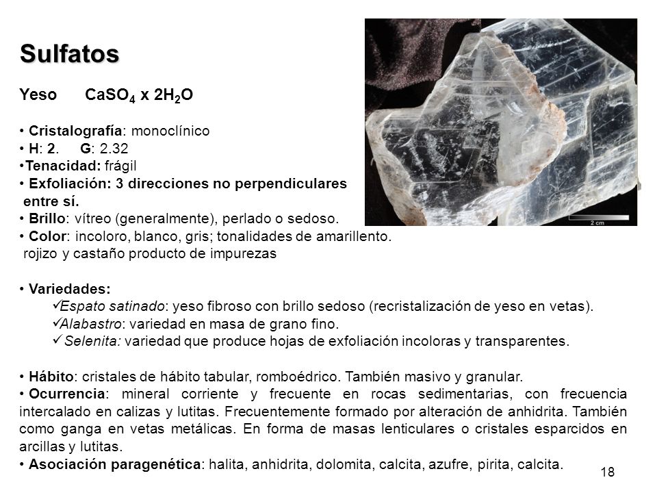 Sulfatos Yeso CaSO4 x 2H2O Cristalografía: monoclínico H: 2. G: 2.32