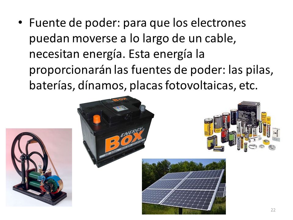 Fuente de poder: para que los electrones puedan moverse a lo largo de un cable, necesitan energía.