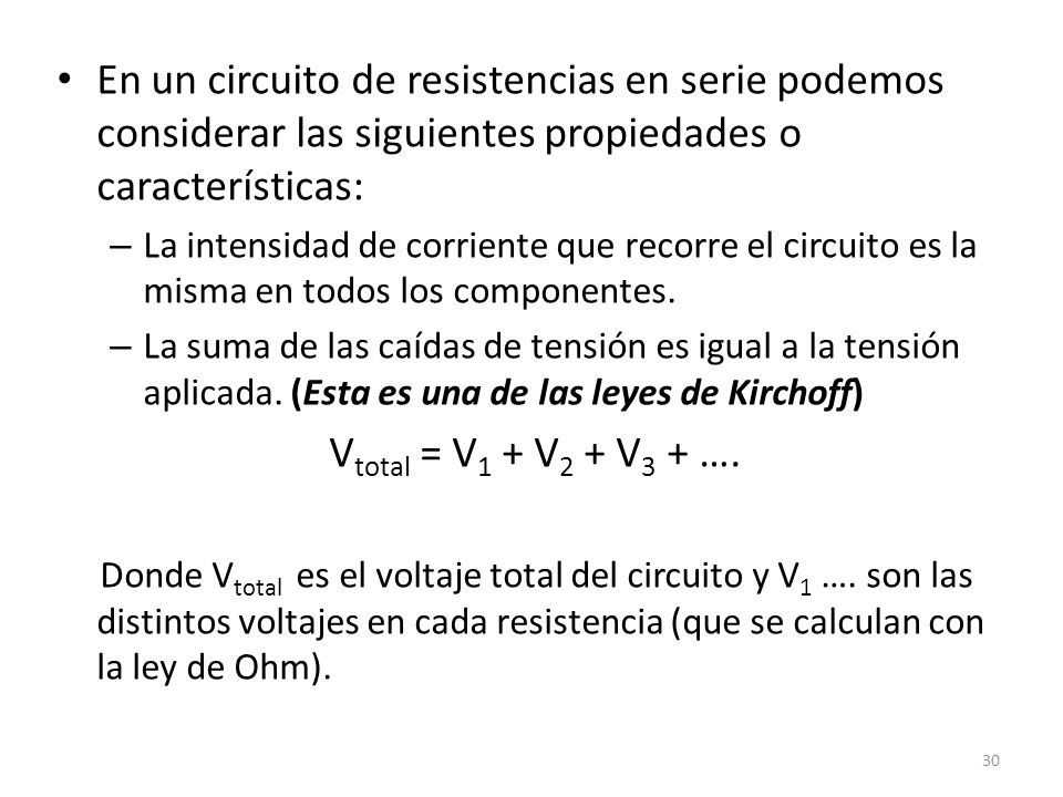 En un circuito de resistencias en serie podemos considerar las siguientes propiedades o características:
