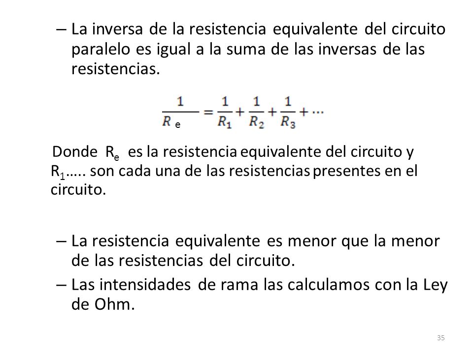 La inversa de la resistencia equivalente del circuito paralelo es igual a la suma de las inversas de las resistencias.