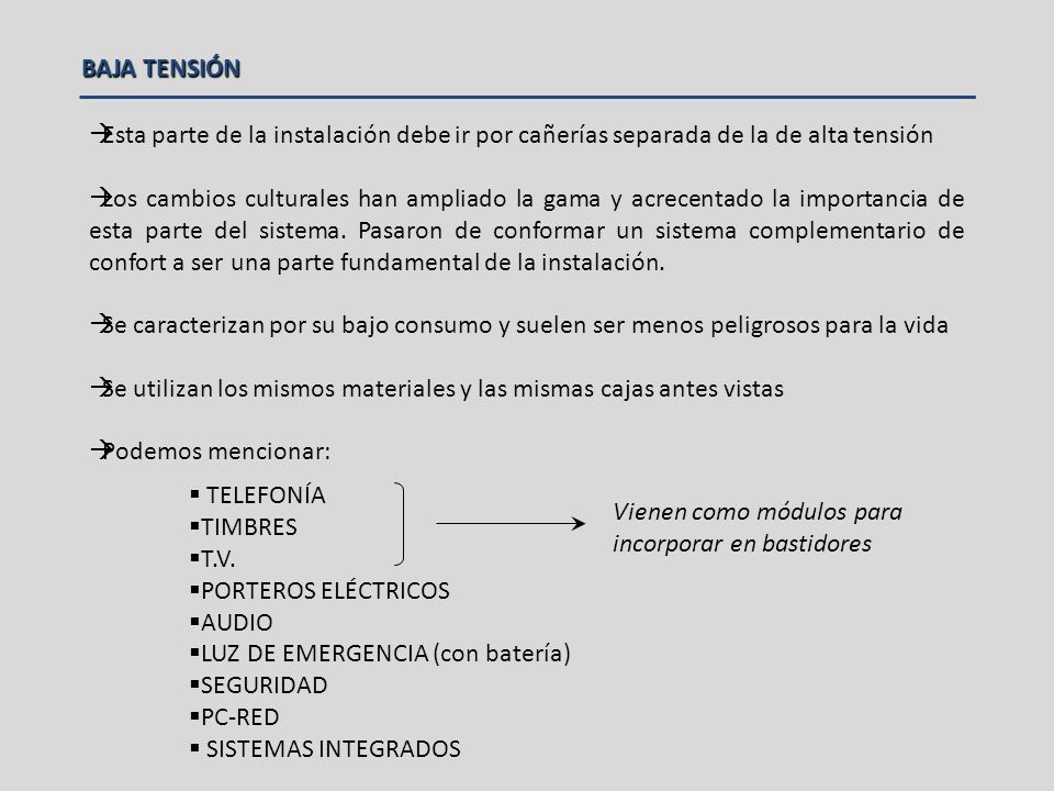 BAJA TENSIÓN Esta parte de la instalación debe ir por cañerías separada de la de alta tensión.