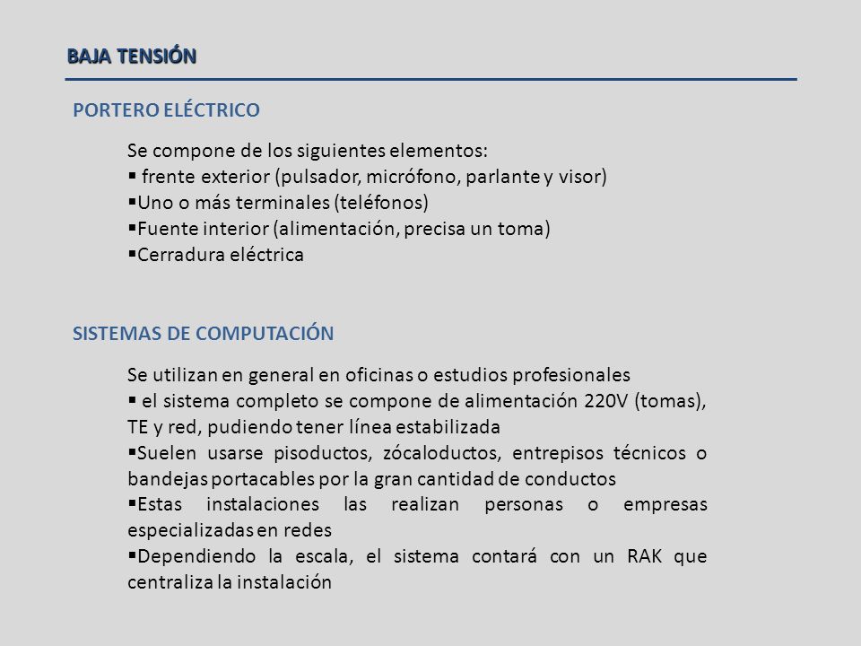 BAJA TENSIÓN PORTERO ELÉCTRICO. Se compone de los siguientes elementos: frente exterior (pulsador, micrófono, parlante y visor)