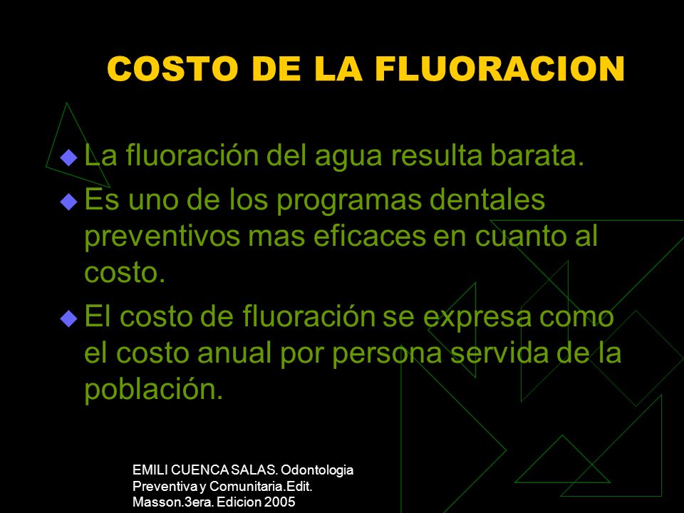COSTO DE LA FLUORACION La fluoración del agua resulta barata.