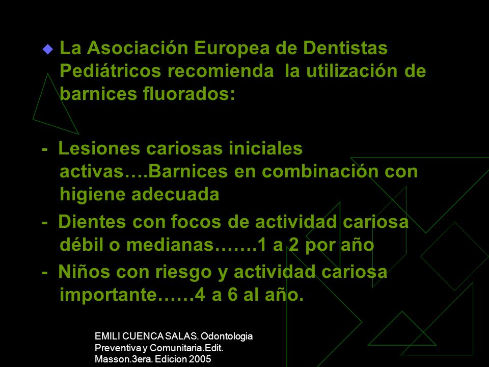 - Niños con riesgo y actividad cariosa importante……4 a 6 al año.