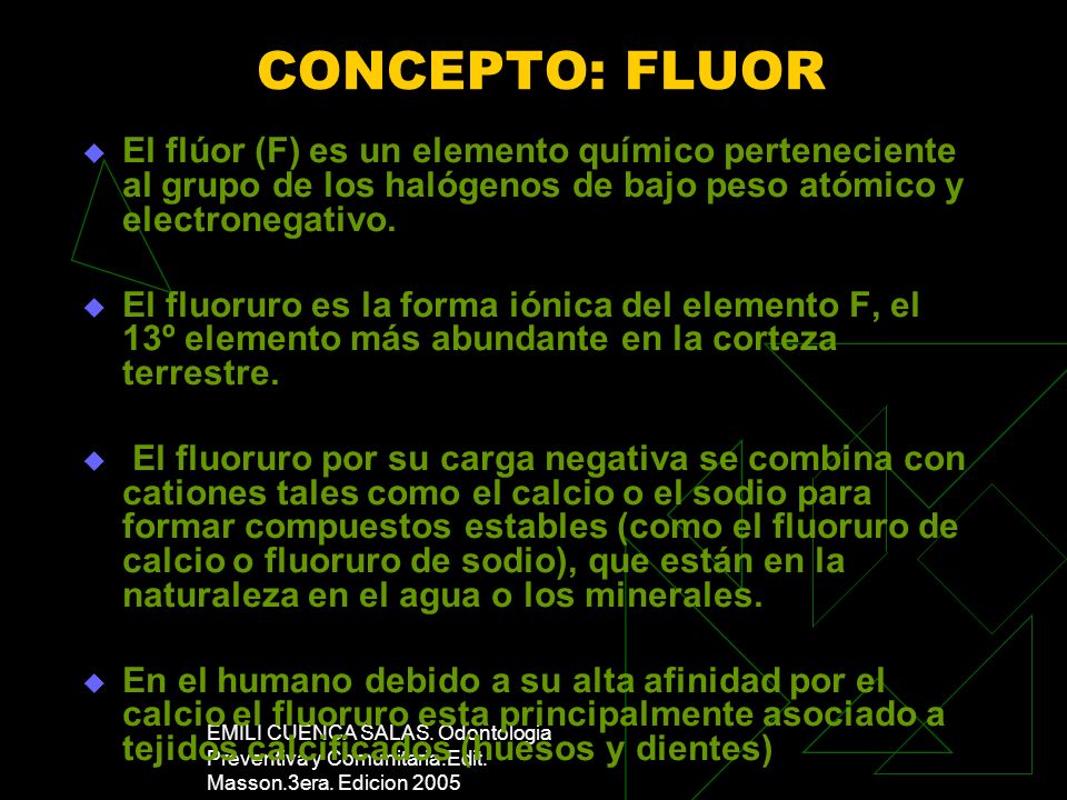CONCEPTO: FLUOR El flúor (F) es un elemento químico perteneciente al grupo de los halógenos de bajo peso atómico y electronegativo.
