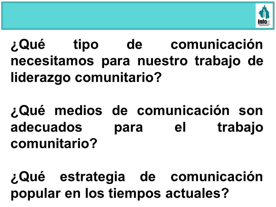 ¿Qué tipo de comunicación necesitamos para nuestro trabajo de liderazgo comunitario