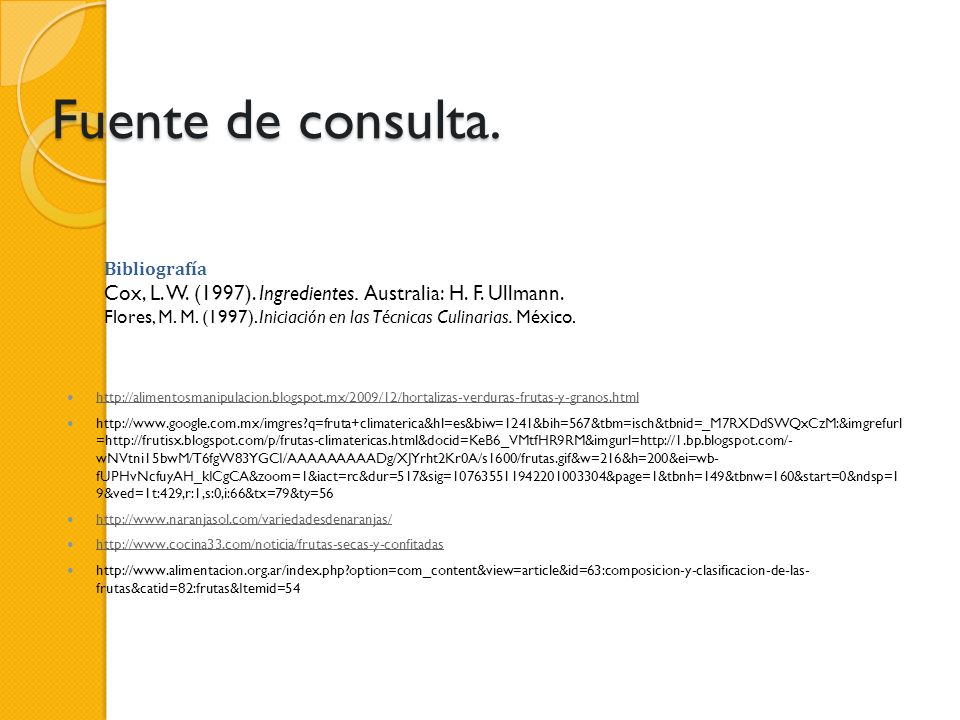 Fuente de consulta. Bibliografía. Cox, L. W. (1997). Ingredientes. Australia: H. F. Ullmann.