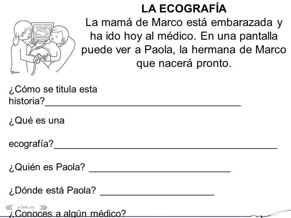LA ECOGRAFÍA La mamá de Marco está embarazada y ha ido hoy al médico. En una pantalla puede ver a Paola, la hermana de Marco que nacerá pronto.