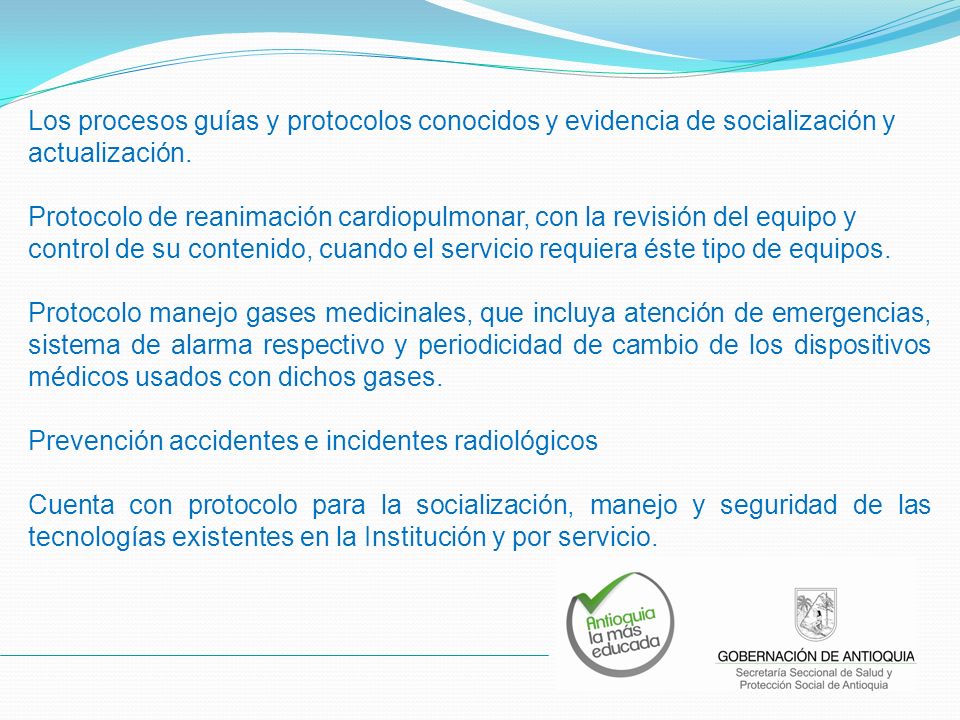Los procesos guías y protocolos conocidos y evidencia de socialización y actualización. Protocolo de reanimación cardiopulmonar, con la revisión del equipo y control de su contenido, cuando el servicio requiera éste tipo de equipos.