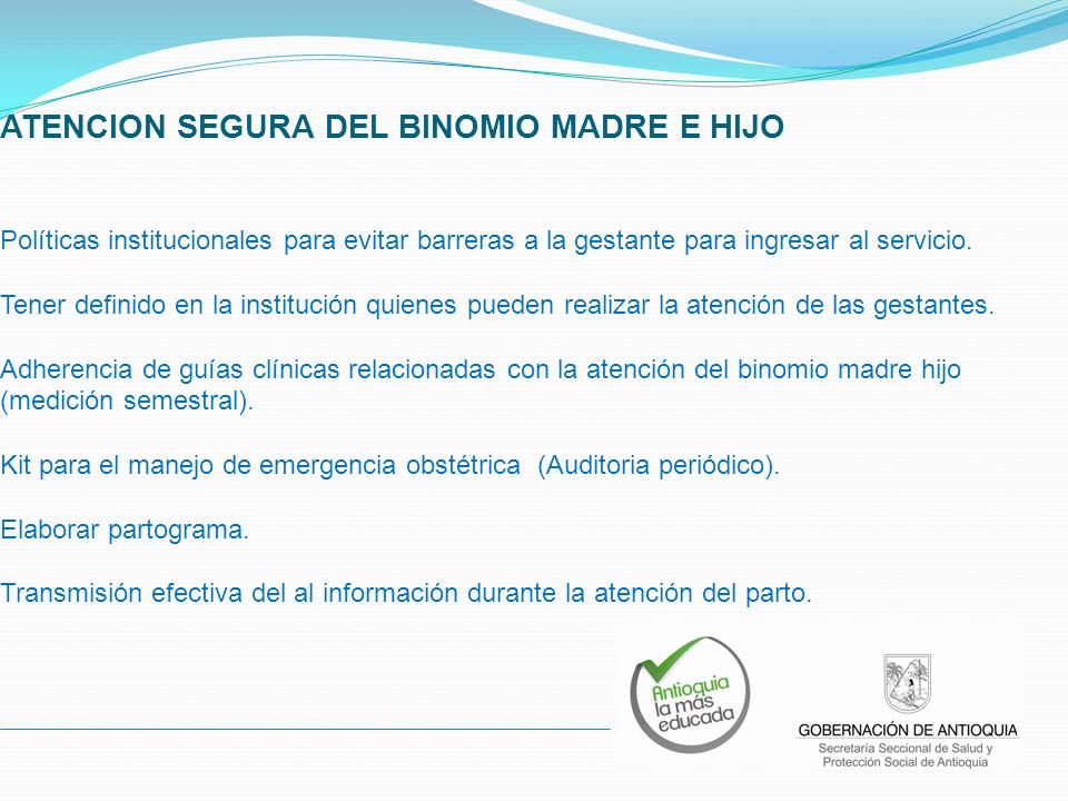 ATENCION SEGURA DEL BINOMIO MADRE E HIJO Políticas institucionales para evitar barreras a la gestante para ingresar al servicio.