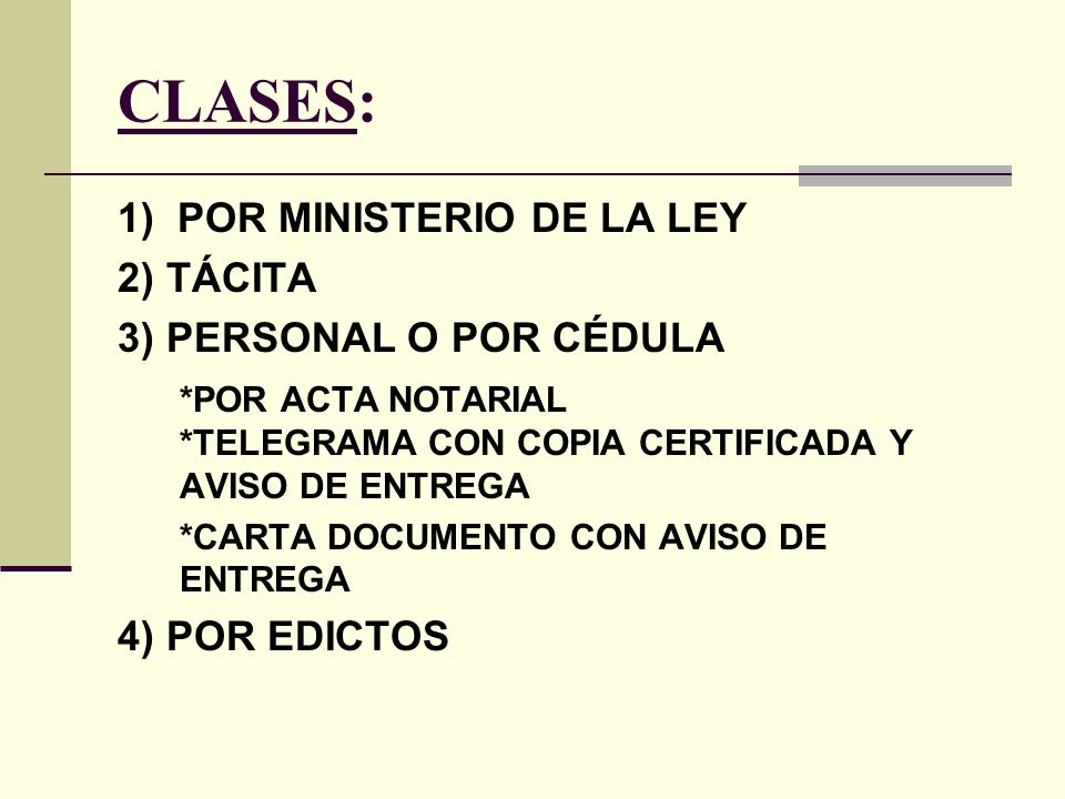 CLASES: 1) POR MINISTERIO DE LA LEY 2) TÁCITA 3) PERSONAL O POR CÉDULA