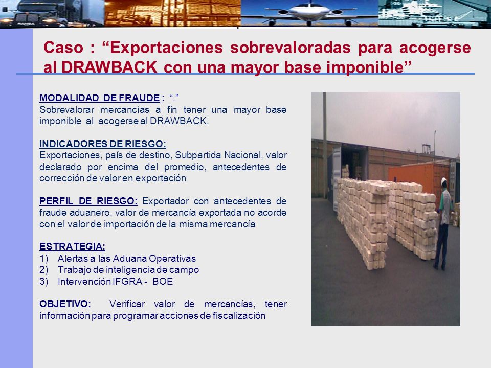 Caso : Exportaciones sobrevaloradas para acogerse al DRAWBACK con una mayor base imponible
