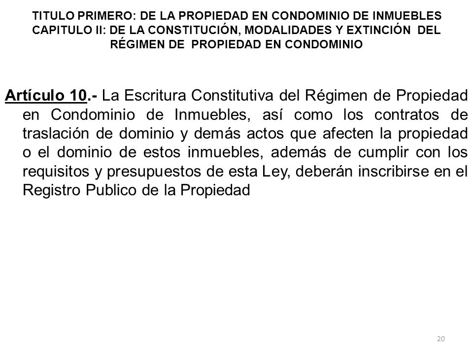 TITULO PRIMERO: DE LA PROPIEDAD EN CONDOMINIO DE INMUEBLES CAPITULO II: DE LA CONSTITUCIÓN, MODALIDADES Y EXTINCIÓN DEL RÉGIMEN DE PROPIEDAD EN CONDOMINIO