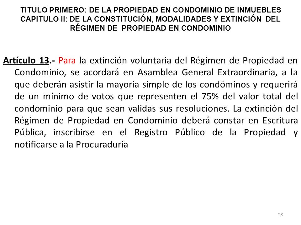 TITULO PRIMERO: DE LA PROPIEDAD EN CONDOMINIO DE INMUEBLES CAPITULO II: DE LA CONSTITUCIÓN, MODALIDADES Y EXTINCIÓN DEL RÉGIMEN DE PROPIEDAD EN CONDOMINIO