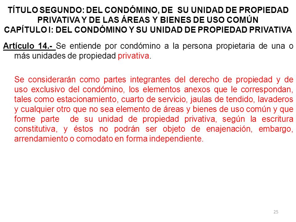TÍTULO SEGUNDO: DEL CONDÓMINO, DE SU UNIDAD DE PROPIEDAD PRIVATIVA Y DE LAS ÁREAS Y BIENES DE USO COMÚN CAPÍTULO I: DEL CONDÓMINO Y SU UNIDAD DE PROPIEDAD PRIVATIVA