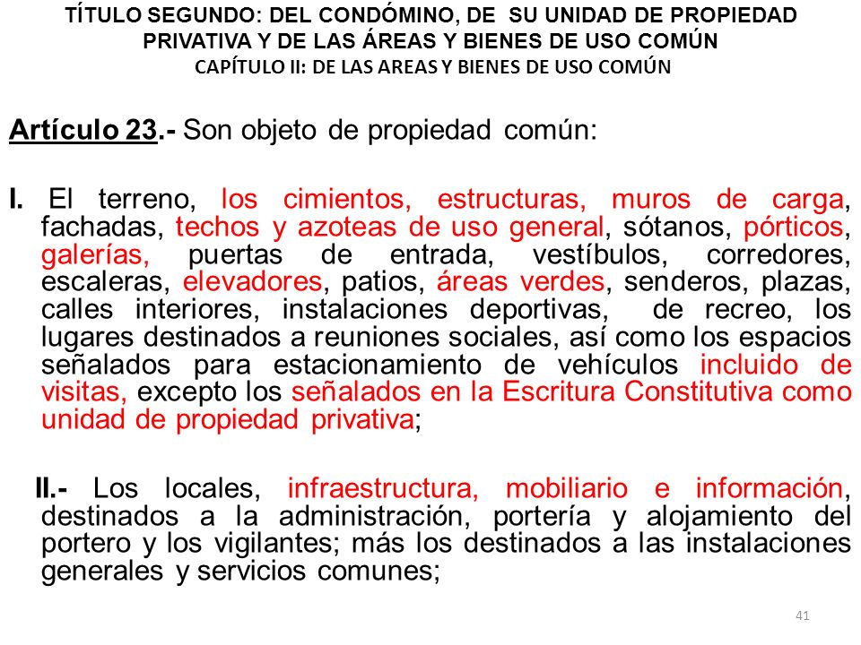 TÍTULO SEGUNDO: DEL CONDÓMINO, DE SU UNIDAD DE PROPIEDAD PRIVATIVA Y DE LAS ÁREAS Y BIENES DE USO COMÚN CAPÍTULO II: DE LAS AREAS Y BIENES DE USO COMÚN