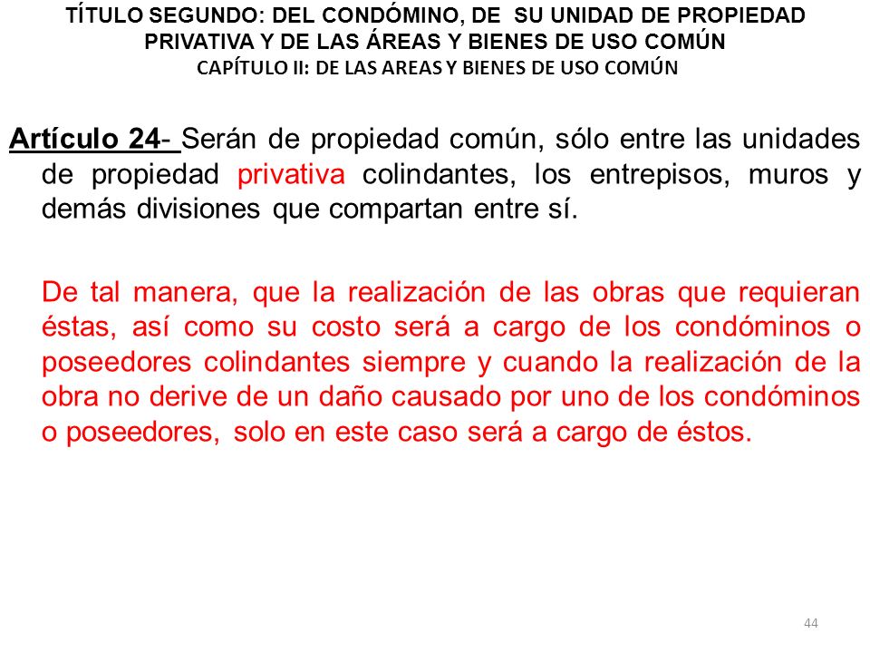 TÍTULO SEGUNDO: DEL CONDÓMINO, DE SU UNIDAD DE PROPIEDAD PRIVATIVA Y DE LAS ÁREAS Y BIENES DE USO COMÚN CAPÍTULO II: DE LAS AREAS Y BIENES DE USO COMÚN