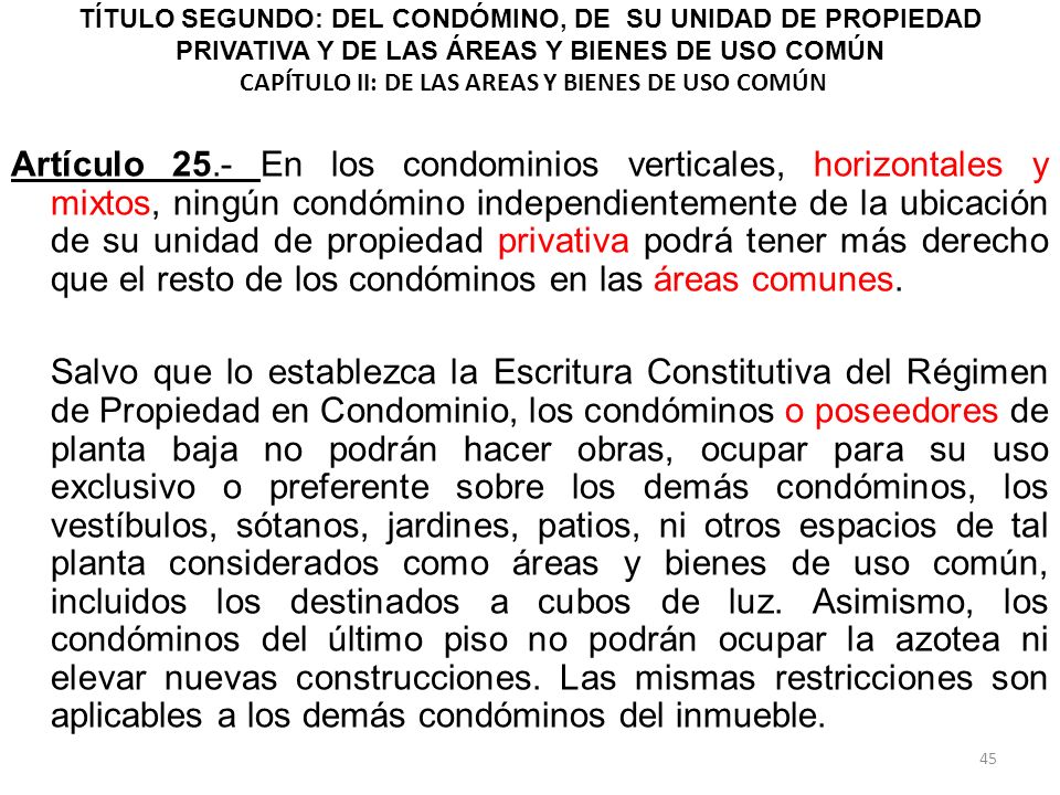 TÍTULO SEGUNDO: DEL CONDÓMINO, DE SU UNIDAD DE PROPIEDAD PRIVATIVA Y DE LAS ÁREAS Y BIENES DE USO COMÚN CAPÍTULO II: DE LAS AREAS Y BIENES DE USO COMÚN
