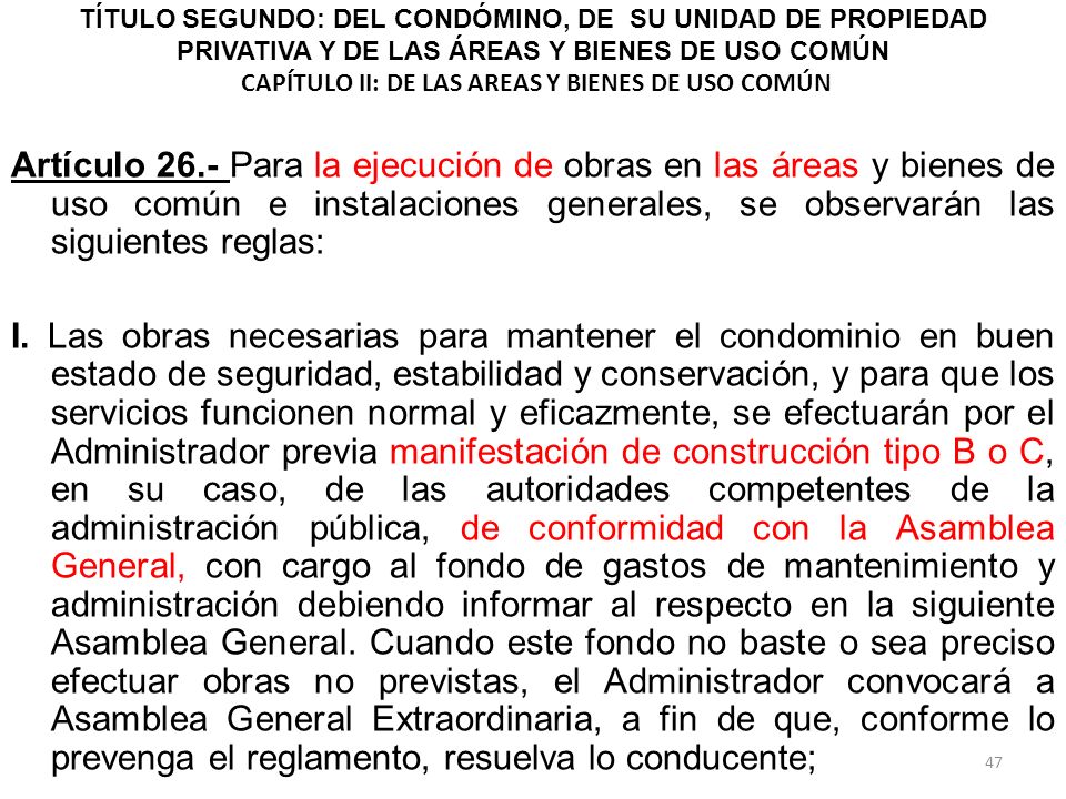 TÍTULO SEGUNDO: DEL CONDÓMINO, DE SU UNIDAD DE PROPIEDAD PRIVATIVA Y DE LAS ÁREAS Y BIENES DE USO COMÚN CAPÍTULO II: DE LAS AREAS Y BIENES DE USO COMÚN