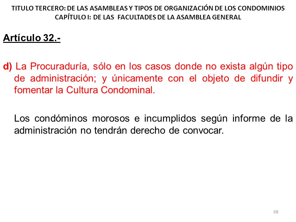 TITULO TERCERO: DE LAS ASAMBLEAS Y TIPOS DE ORGANIZACIÓN DE LOS CONDOMINIOS CAPÍTULO I: DE LAS FACULTADES DE LA ASAMBLEA GENERAL