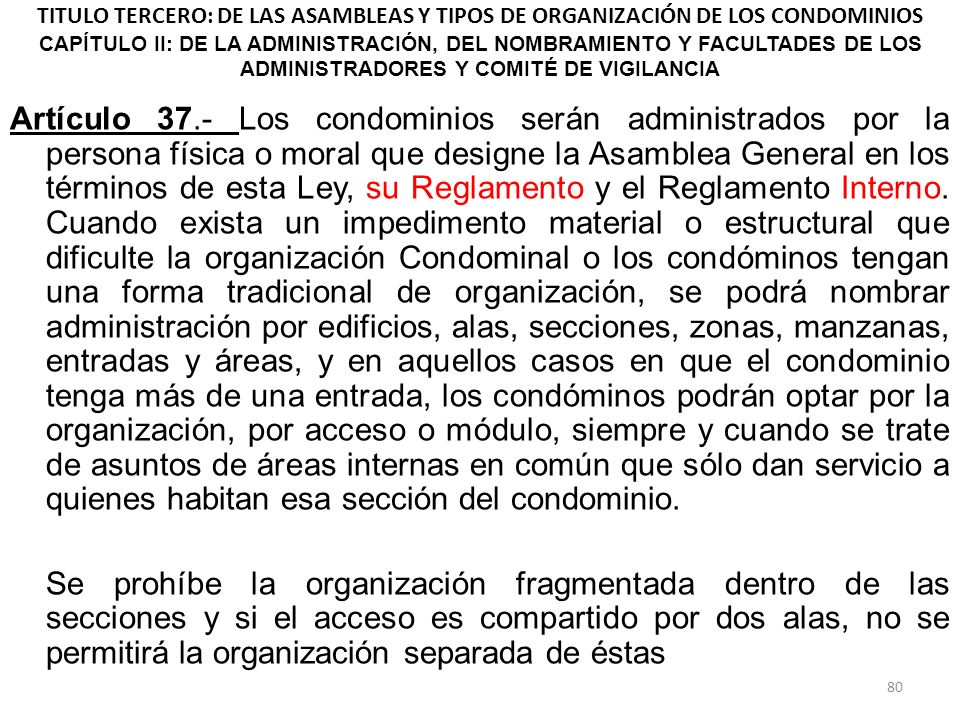 TITULO TERCERO: DE LAS ASAMBLEAS Y TIPOS DE ORGANIZACIÓN DE LOS CONDOMINIOS CAPÍTULO II: DE LA ADMINISTRACIÓN, DEL NOMBRAMIENTO Y FACULTADES DE LOS ADMINISTRADORES Y COMITÉ DE VIGILANCIA