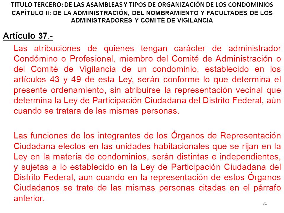TITULO TERCERO: DE LAS ASAMBLEAS Y TIPOS DE ORGANIZACIÓN DE LOS CONDOMINIOS CAPÍTULO II: DE LA ADMINISTRACIÓN, DEL NOMBRAMIENTO Y FACULTADES DE LOS ADMINISTRADORES Y COMITÉ DE VIGILANCIA
