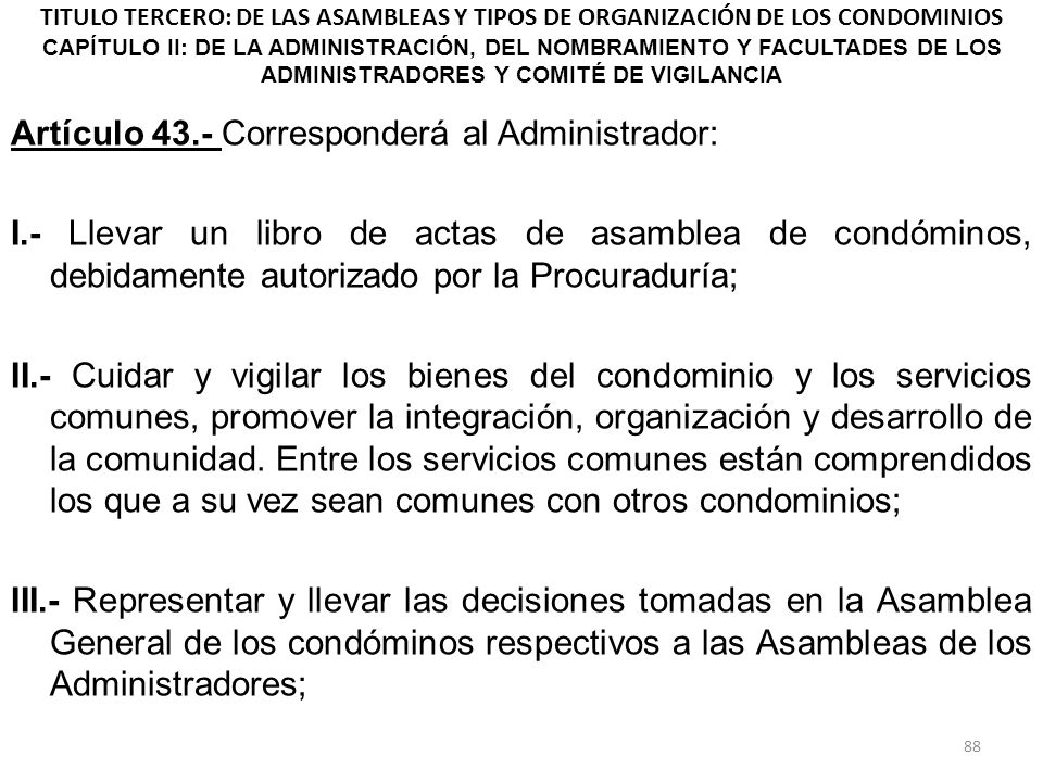 TITULO TERCERO: DE LAS ASAMBLEAS Y TIPOS DE ORGANIZACIÓN DE LOS CONDOMINIOS CAPÍTULO II: DE LA ADMINISTRACIÓN, DEL NOMBRAMIENTO Y FACULTADES DE LOS ADMINISTRADORES Y COMITÉ DE VIGILANCIA